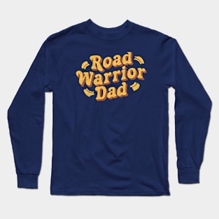 Road Warrior Dad | Father's Day  | Dad Lover gifts Long Sleeve T-Shirt